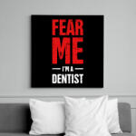printfashion Félj tőlem, én vagyok a fogorvos - Vászonkép - Fekete (6647705)
