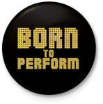 printfashion Born to perform - Kitűző, hűtőmágnes - Fekete (3092723)