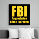 printfashion FBI - Fogdoshatok bárkit igazoltan - Vászonkép - Fekete (6660991)