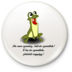 printfashion Vuk béka - Ha nem szeretsz, hát én szeretlek! S ha én szeretlek, jóóóóól vigyázz! - Kitűző, hűtőmágnes - Fehér (4332932)