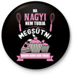 printfashion Ha Nagyi nem tudja megsütni, akkor senki sem tudja. - Kitűző, hűtőmágnes - Fekete (16402439)