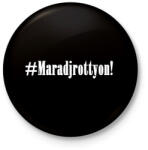 printfashion Maradj rottyon! - Kitűző, hűtőmágnes - Fekete (3102122)