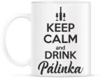 printfashion Keep calm and drink pálinka - Bögre - Fehér (996933)