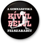 printfashion A gimnasztika felszabadít - fehér - Kitűző, hűtőmágnes - Fekete (7167917)