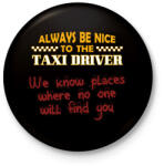 printfashion Be nice to the taxi driver - Kitűző, hűtőmágnes - Fekete (7557452)