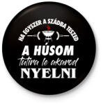 printfashion Tutira le akarod nyelni. . . - Kitűző, hűtőmágnes - Fekete (3103262)