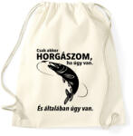 printfashion Csak akkor horgászom ha úgy van. - Sportzsák, Tornazsák - Natúr (941823)