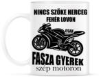 printfashion Nincs szőke herceg fehér lovon csak fasza gyerek szép motoron - Bögre - Fehér (7621300)