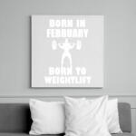 printfashion Februárban születve - súlyemelésre születve - Vászonkép - Fehér (6625943)