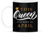 printfashion THIS QUEEN WAS BORN IN APRIL - Bögre - Fekete (5494525)