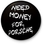 printfashion NEED MONEY FOR PORSCHE - Kitűző, hűtőmágnes - Fekete (16622303)