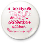 printfashion A királynők októberben születnek /pink/ - Kitűző, hűtőmágnes - Fehér (16836855)