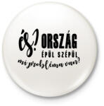 printfashion És? Ország épül szépül. Mi probléma van? - Kitűző, hűtőmágnes - Fehér (16322528)