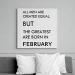 printfashion Minden ember egyenlő, de a legjobbak akik februárban születtek - Vászonkép - Fehér (6625952)