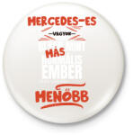 printfashion Mercedes-es vagyok olyan mint más normális ember csak sokkal menőbb - Kitűző, hűtőmágnes - Fehér (14638516)