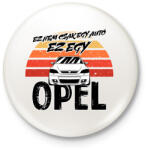 printfashion Ez nem csak egy autó ez egy OPEL - Kitűző, hűtőmágnes - Fehér (16457725)