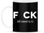 printfashion f_ck all need is U - Bögre - Fekete (1127862)
