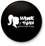 printfashion Hawk Tuah - White - Kitűző, hűtőmágnes - Fekete (16771575)