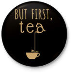 printfashion But first, tea - Kitűző, hűtőmágnes - Fekete (7252069)