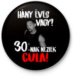 printfashion 30-nak nézlek Cula! - Kitűző, hűtőmágnes - Fekete (7020403)
