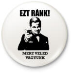 printfashion EZT RÁNK! Veled vagyunk! - Kitűző, hűtőmágnes - Fehér (3089030)