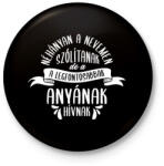 printfashion Néhányan a nevemen szólítanak - Kitűző, hűtőmágnes - Fekete (4712435)