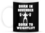printfashion novemberben születve - súlyemelésre születve - Bögre - Fekete (1392354)