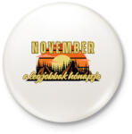 printfashion November a legjobbak hónapja - Kitűző, hűtőmágnes - Fehér (16853439)