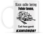printfashion Nincs szőke herceg fehér lovon, csak fasza gyerek kamionon - Bögre - Fehér (7458767)