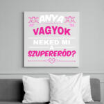 printfashion Anya vagyok neked mi a szupererőd - Vászonkép - Fehér (14595196)
