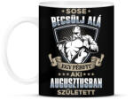 printfashion Sose becsülj alá, augusztusban születtem - Bögre - Fekete (3591922)