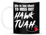 printfashion Life is too short to miss Hawk Tuah… - Bögre - Fekete (16229630)