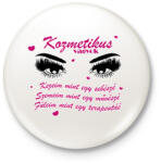 printfashion Kozmetikus vagyok - Kitűző, hűtőmágnes - Fehér (8469702)