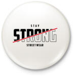 printfashion Stay Strong Street Wear - Kitűző, hűtőmágnes - Fehér (3090117)