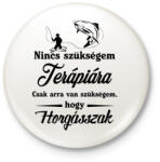 printfashion Nincs szükségem. . - Kitűző, hűtőmágnes - Fehér (3088196)