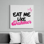 printfashion Eat me like Dahmer - Vászonkép - Fehér (9337925)