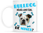 printfashion Bulldog nélkül lehet élni, de minek? - Bögre - Fehér (6927313)