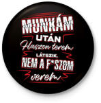printfashion Munkám után haszon PIROS - Kitűző, hűtőmágnes - Fekete (16487919)