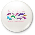 printfashion Az élet tele van nehéz döntésekkel - Kitűző, hűtőmágnes - Fehér (6558262)