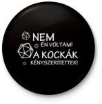 printfashion A kockák kényszerítettek! - Kitűző, hűtőmágnes - Fekete (3103426)