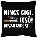printfashion Nincs cigi, Tesó! Buszjegyre se. . . - Párnahuzat, Díszpárnahuzat - Fekete (16409127)