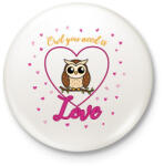 printfashion Owl you need is - Kitűző, hűtőmágnes - Fehér (13827707)