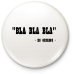 printfashion BLA BLA BLA" - nincs kifogás - Kitűző, hűtőmágnes - Fehér (3079493)
