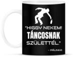 printfashion TÁNCOSNAK SZÜLETTÉL - PÁLINKA - Bögre - Fekete (11507176)