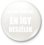 printfashion Én nem ordítok én így beszélek - Kitűző, hűtőmágnes - Fehér (13115791)