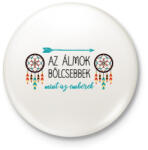 printfashion Az álmok bölcsebbek - indián közmondás - Kitűző, hűtőmágnes - Fehér (7604528)