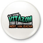 printfashion Én nem vitázom csak elmagyarázom miért van igazam - Kitűző, hűtőmágnes - Fehér (16829108)