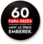 printfashion 60 - Fura érzés ugyanannyi évesnek lenni, mint az öreg emberek - 60. születésnapra - Kitűző, hűtőmágnes - Fekete (12031024)