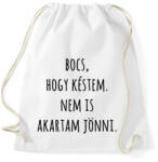printfashion Bocs hogy késtem nem is akartam jönni - Sportzsák, Tornazsák - Fehér (13711658)