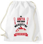 printfashion Ha Anya nem tudja megsütni, akkor senki sem tudja. - Sportzsák, Tornazsák - Fehér (16402902)